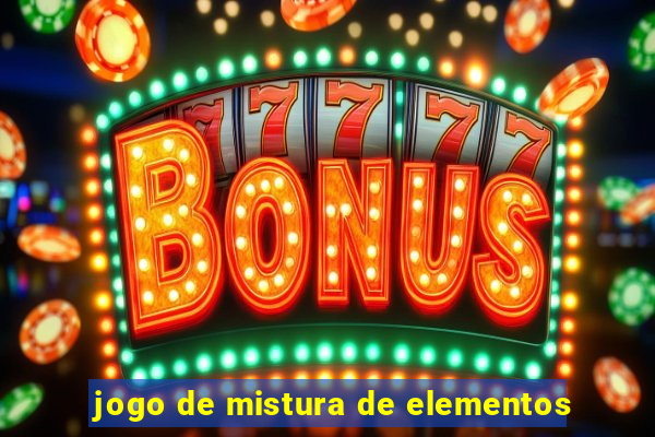 jogo de mistura de elementos